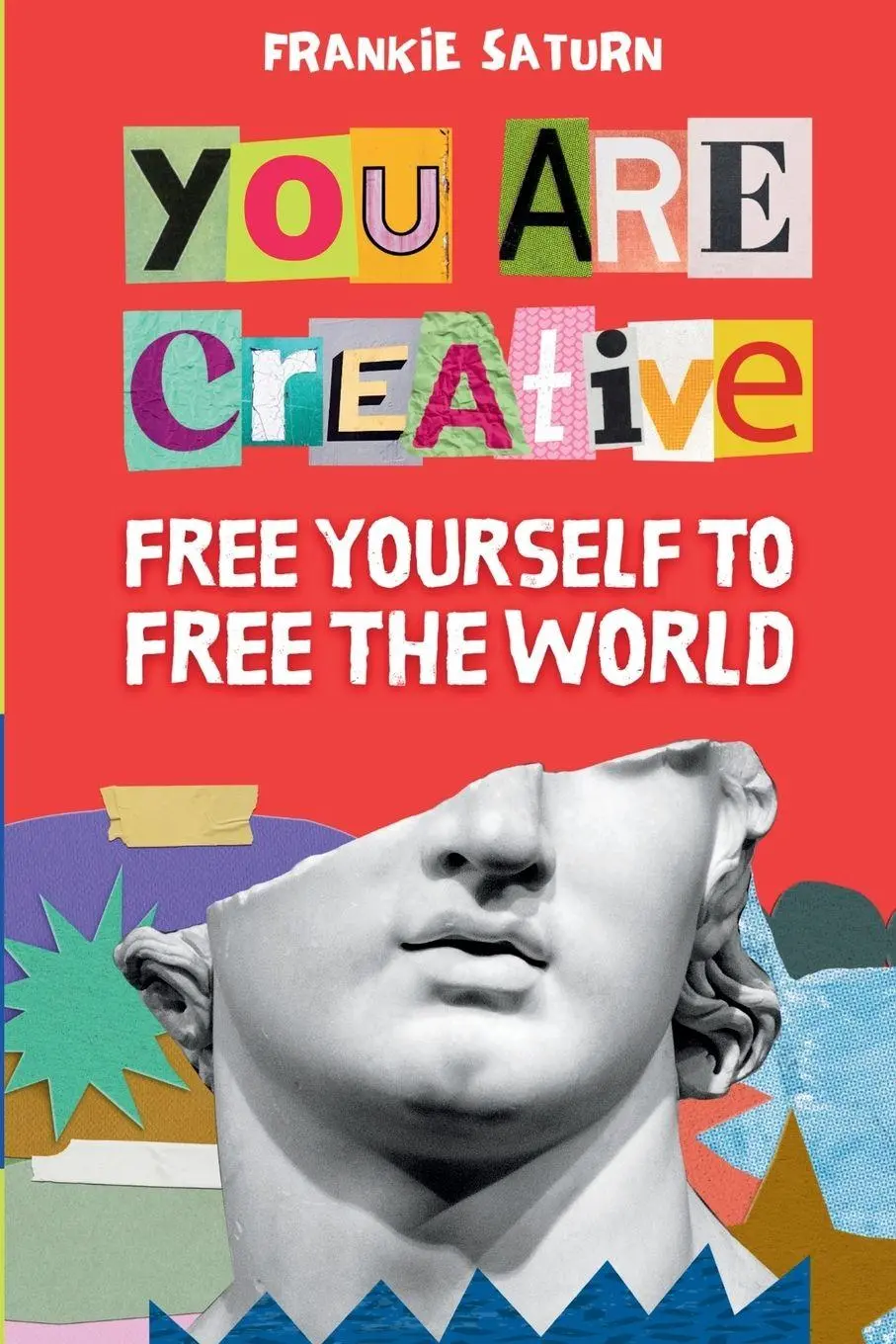 Cover: 9798218608088 | You Are Creative | Free Yourself to Free the World | Frankie Saturn