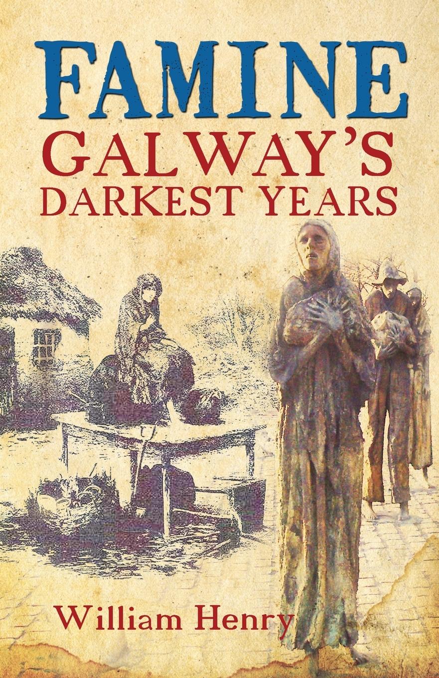 Cover: 9781781178188 | Famine | Galway's Darkest Years | William Henry | Taschenbuch | 2010