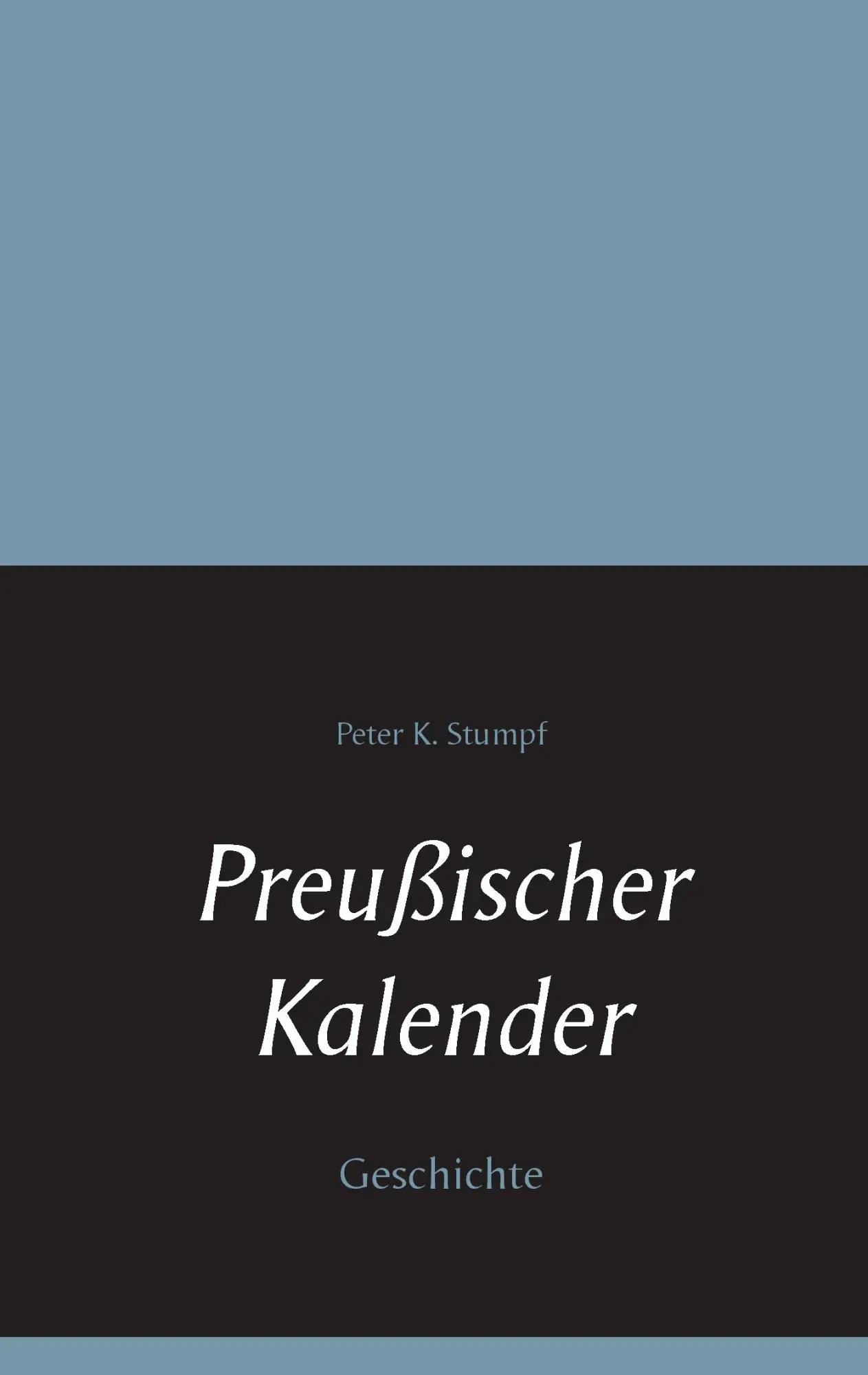 Cover: 9783741208188 | Preußischer Kalender | Geschichte | Peter K. Stumpf | Taschenbuch