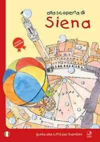 Cover: 9788875768188 | Alla scoperta di Siena. Guida alla città per bambini | Bartoli (u. a.)