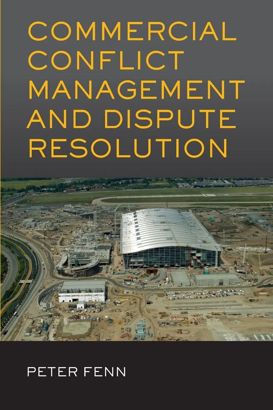 Cover: 9780415578288 | Commercial Conflict Management and Dispute Resolution | Peter Fenn