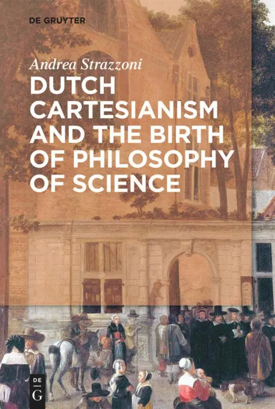Cover: 9783110568288 | Dutch Cartesianism and the Birth of Philosophy of Science | Strazzoni