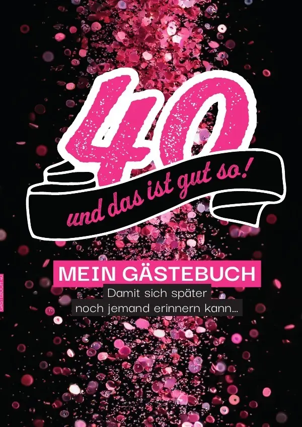 Cover: 9783819748288 | 40 - und das ist gut so! Gästebuch , damit sich später auch noch...