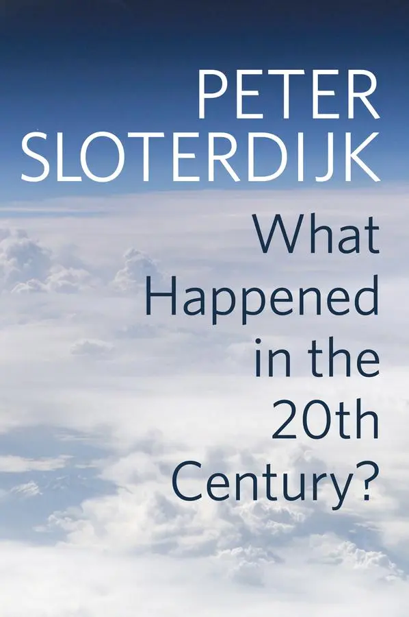 Cover: 9781509518388 | What Happened in the Twentieth Century? | Peter Sloterdijk | Buch