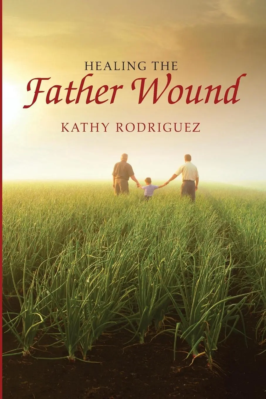 Cover: 9781625648488 | Healing the Father Wound | Kathy Rodriguez | Taschenbuch | Paperback