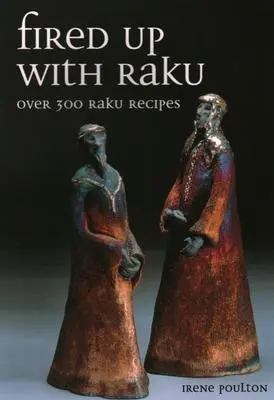 Cover: 9781861268488 | Fired Up With Raku – Over 300 Raku Recipes | Irene Poulton | Buch