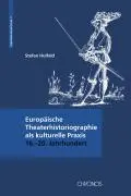 Cover: 9783034008488 | Theatergeschichtsschreibung als kulturelle Praxis | Stefan Hulfeld