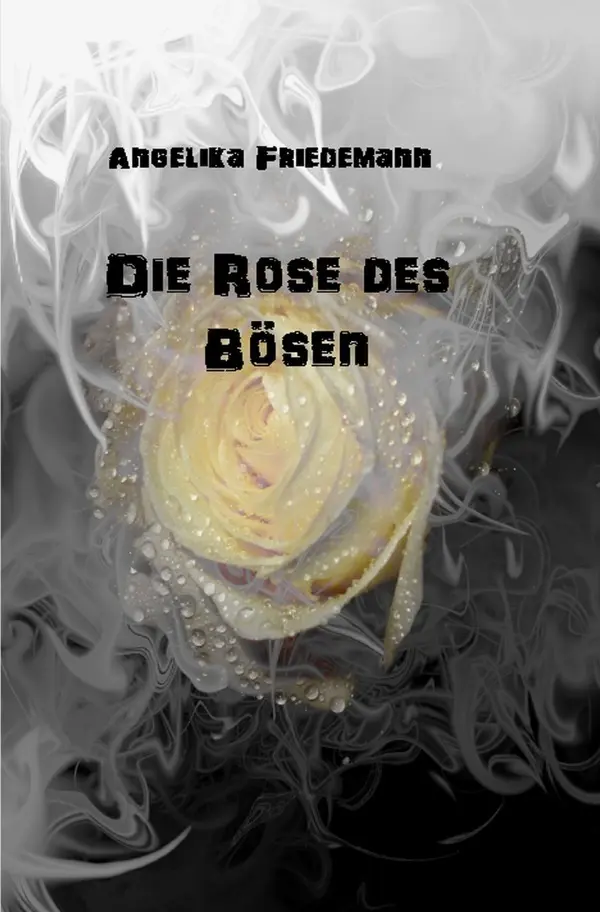 Cover: 9783758418488 | Die Rose des Bösen | Angelika Friedemann | Taschenbuch | 388 S. | 2023