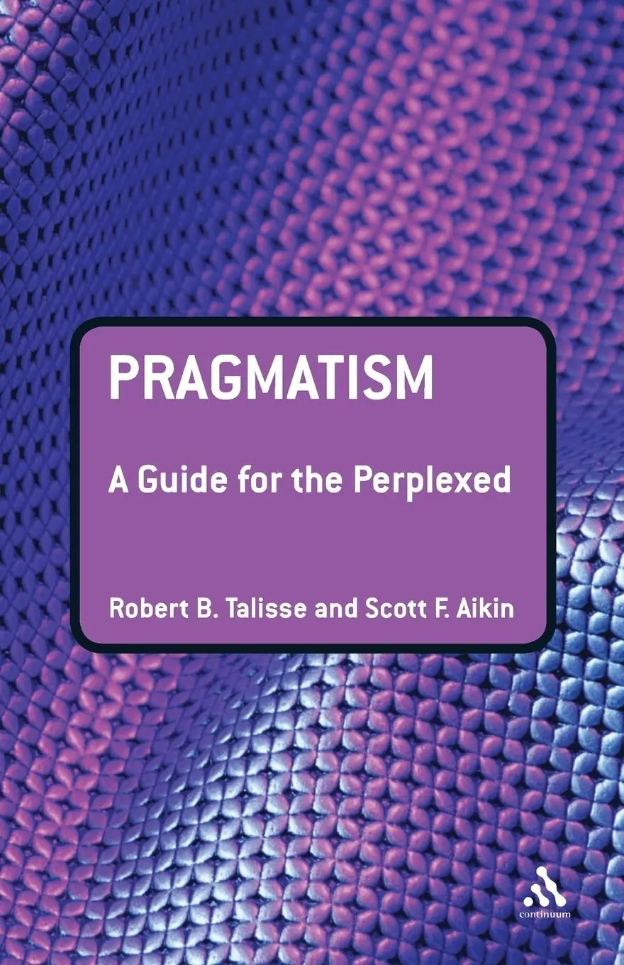 Cover: 9780826498588 | Pragmatism | A Guide for the Perplexed | Robert B. Talisse (u. a.)