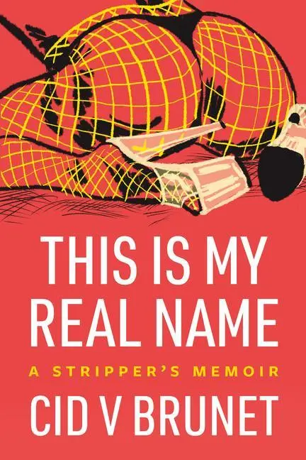 Cover: 9781551528588 | This Is My Real Name | A Stripper's Memoir | Cid V Brunet | Buch