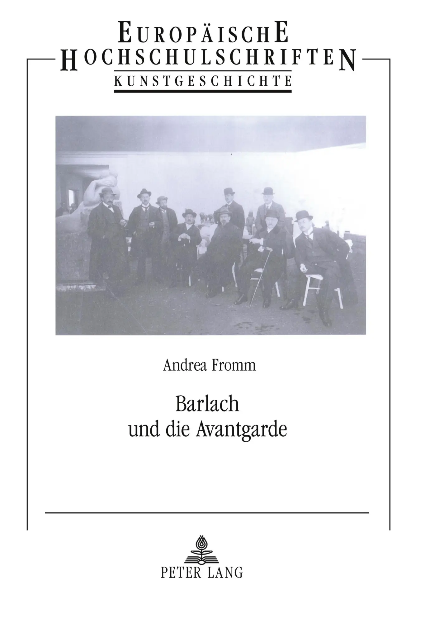 Barlach und die Avantgarde: Eine Studie zur Rezeptionsgeschichte und Avantgardeproblematik (Europäische Hochschulschriften / European University Studies / Publications Universitaires Européennes)
