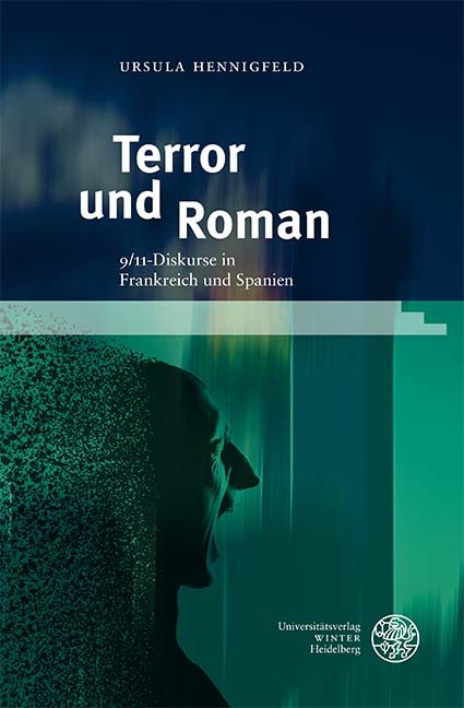 Terror und Roman  9/11-Diskurse in Frankreich und Spanien  Ursula Hennigfeld  Buch  Studia Romanica  Deutsch  2021  Universitätsverlag Winter  EAN 9783825348588 - Hennigfeld, Ursula