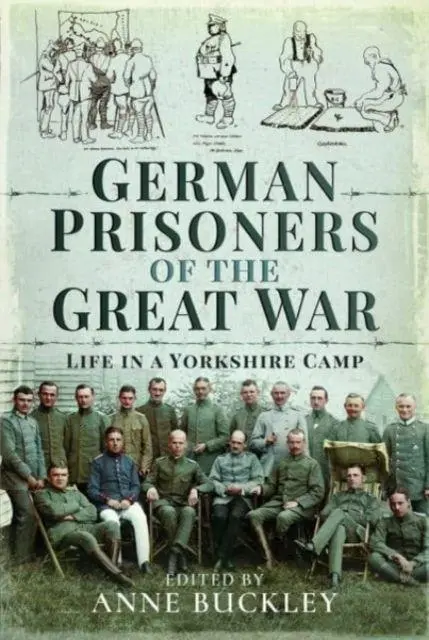 Cover: 9781526798688 | German Prisoners of the Great War | Life in the Skipton Camp | Buckley