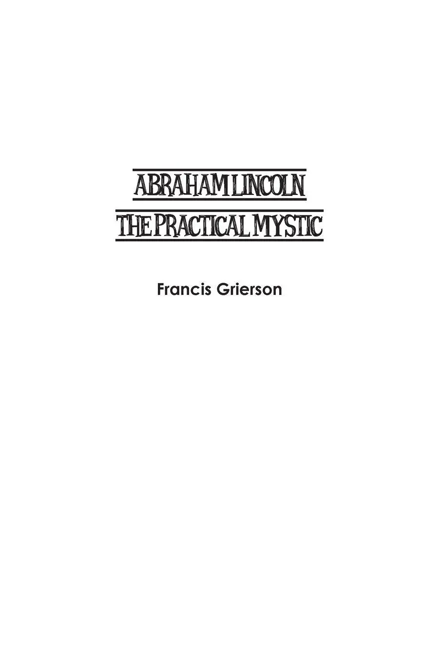 Cover: 9781774818688 | Abraham Lincoln | The Practical Mystic | Francis Grierson | Buch