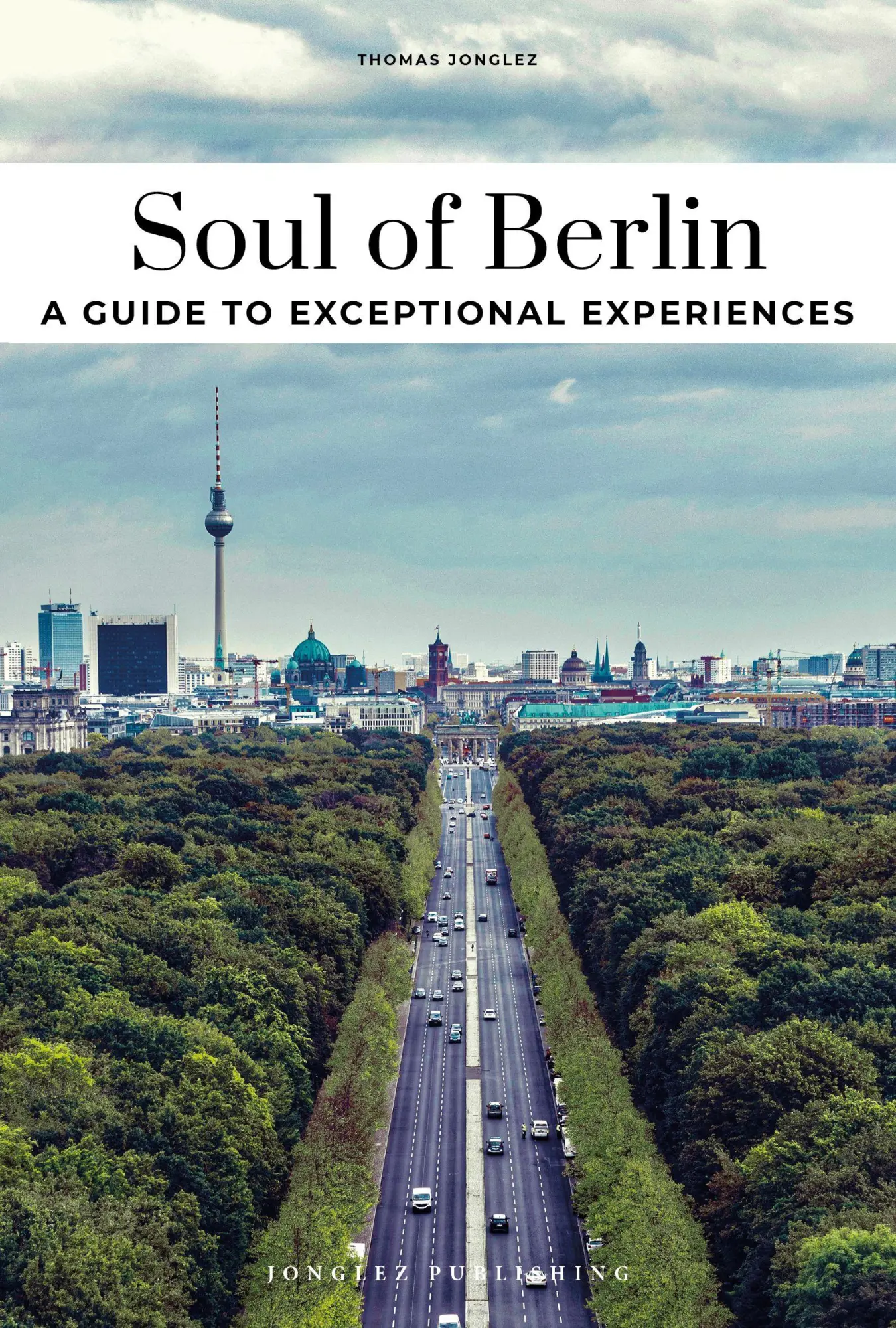 Cover: 9782361958688 | Soul of Berlin- A guide to exceptional experiences | Thomas Jonglez