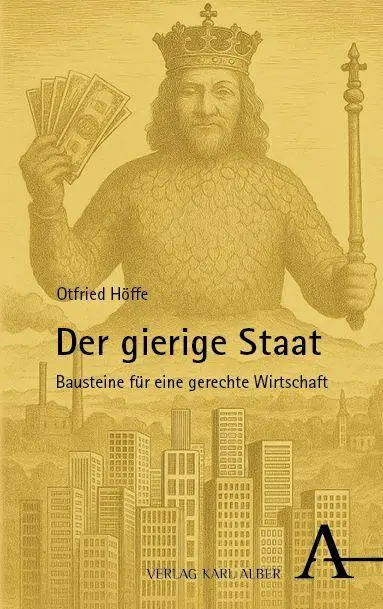 Cover: 9783495988688 | Der gierige Staat | Bausteine für eine gerechte Wirtschaft | Höffe