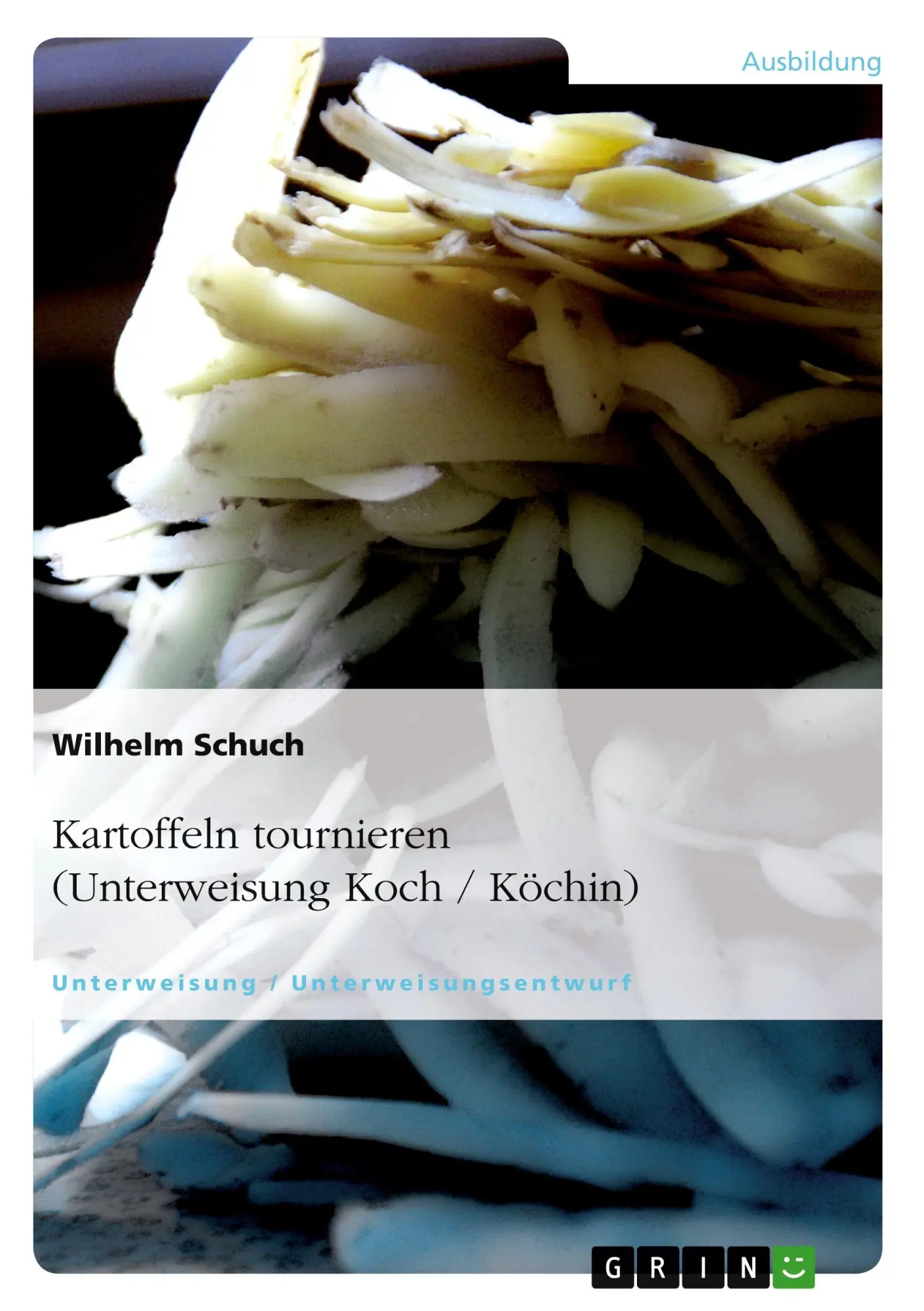 Cover: 9783640108688 | Kartoffeln tournieren (Unterweisung Koch / Köchin) | Wilhelm Schuch