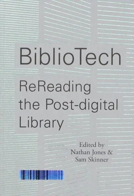 Cover: 9780993248788 | BiblioTech: ReReading the Post-digital Library | Nathan Jones | Buch