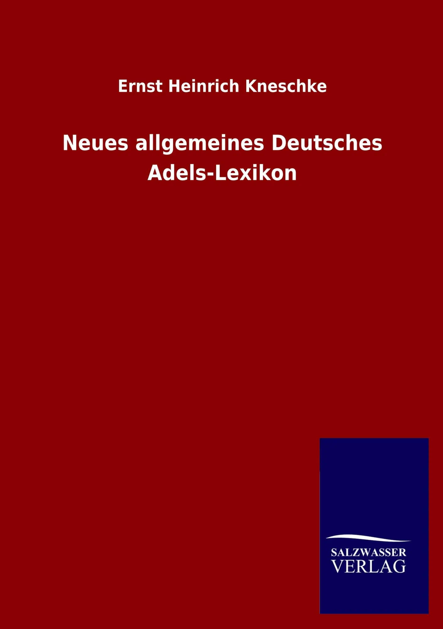 Cover: 9783846048788 | Neues allgemeines Deutsches Adels-Lexikon | Ernst Heinrich Kneschke