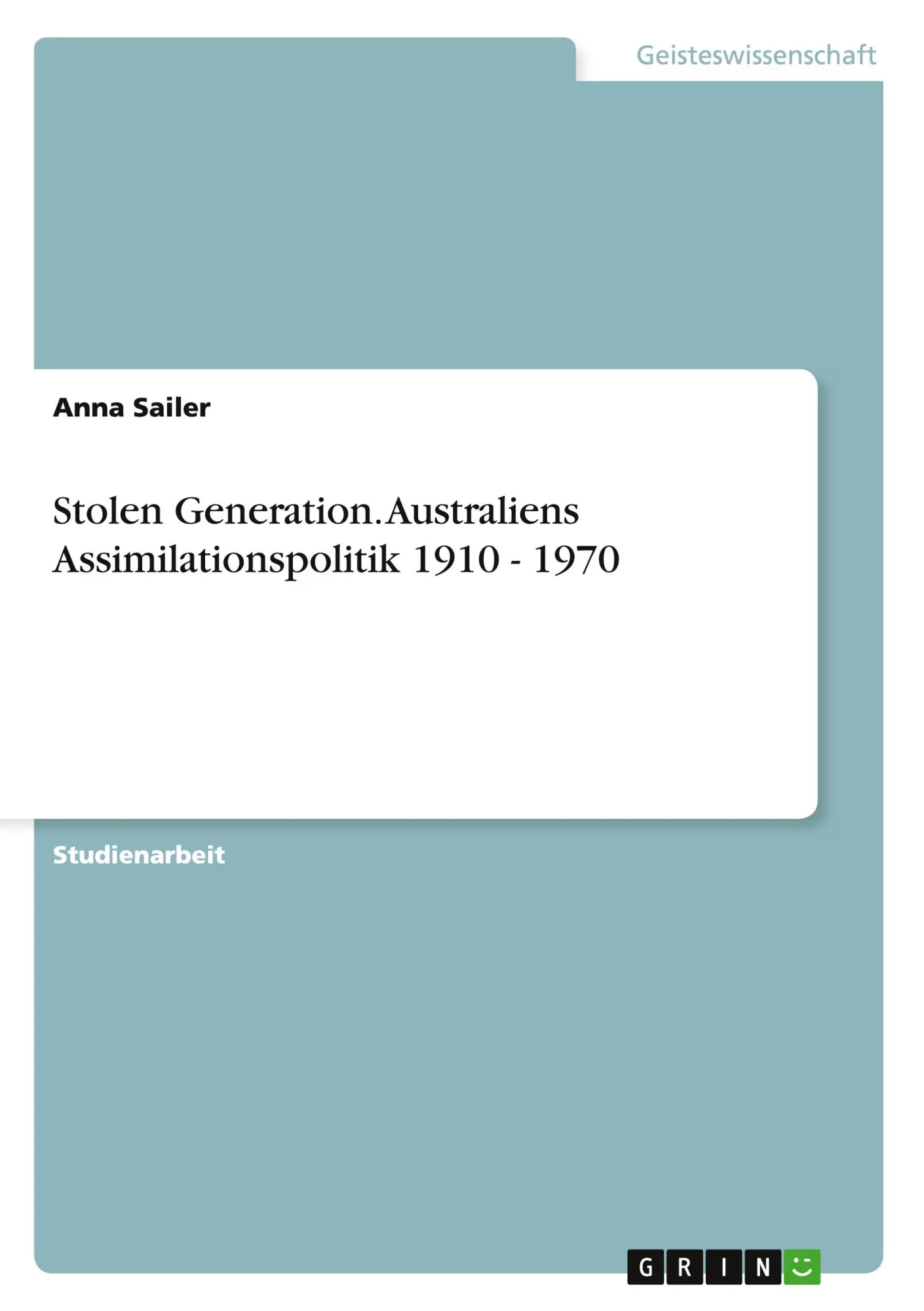 Cover: 9783668148888 | Stolen Generation. Australiens Assimilationspolitik 1910 - 1970 | Buch