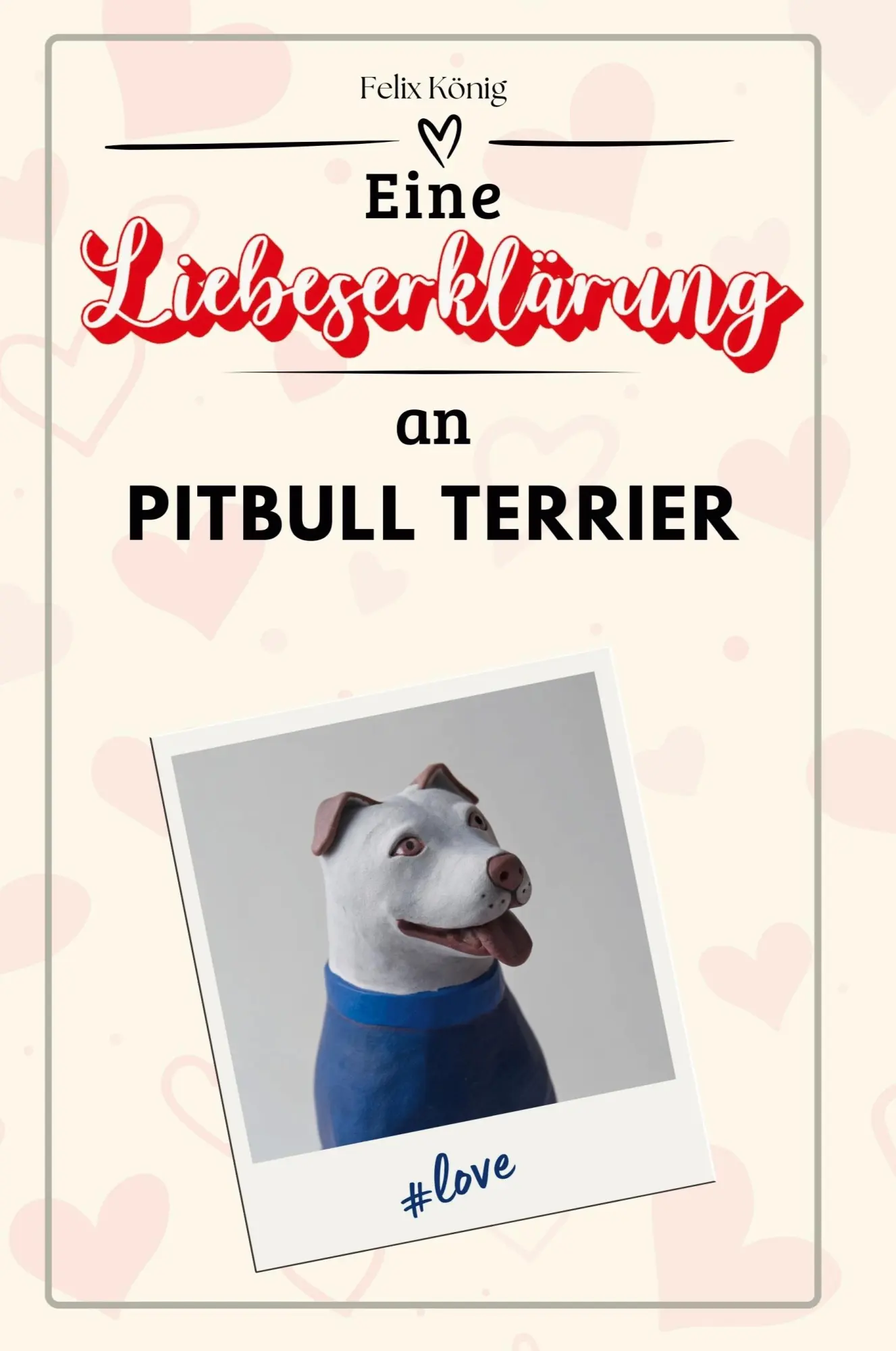 Cover: 9783759158888 | Eine Liebeserklärung an Pitbull Terrier | Felix König | Taschenbuch