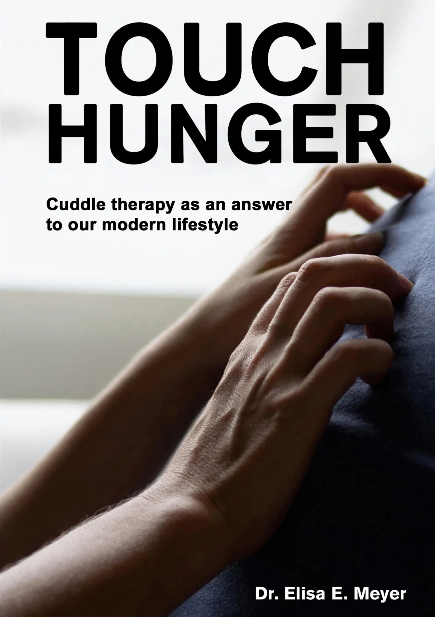 Cover: 9783754338988 | Touch Hunger | Cuddle therapy as an answer to our modern lifestyle
