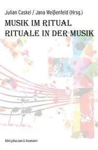 Cover: 9783826088988 | Musik im Ritual - Rituale in der Musik | Julian Caskel (u. a.) | Buch