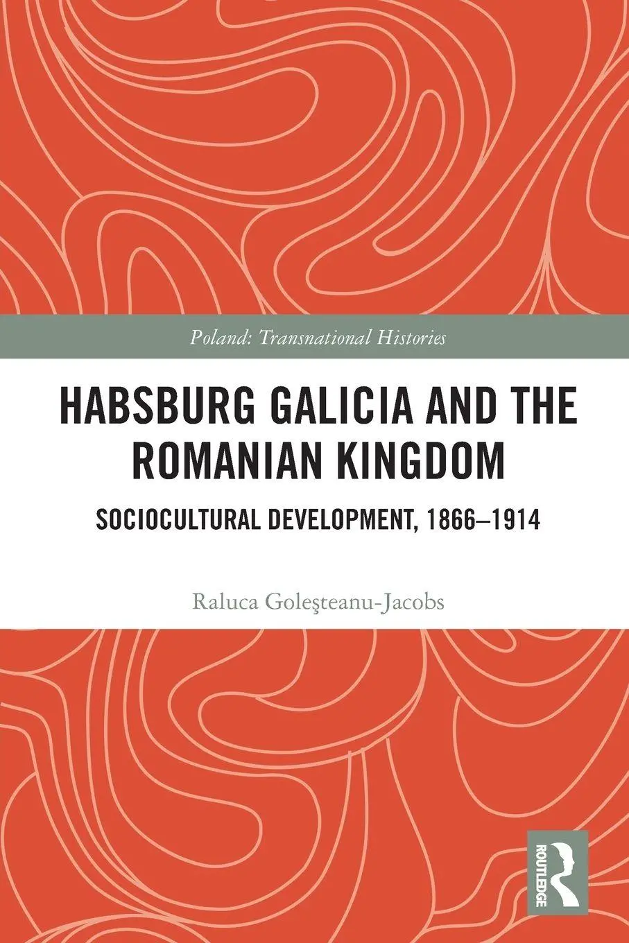 Routledge Habsburg Galicia And The Romanian Kingdom