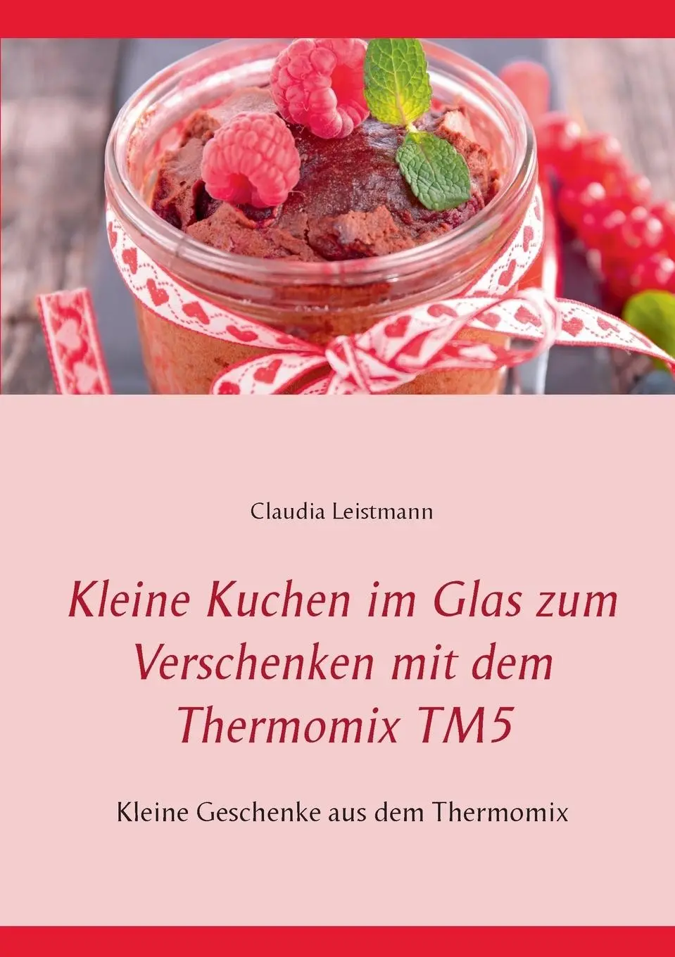 Cover: 9783741289088 | Kleine Kuchen im Glas zum Verschenken mit dem Thermomix TM5 | Buch