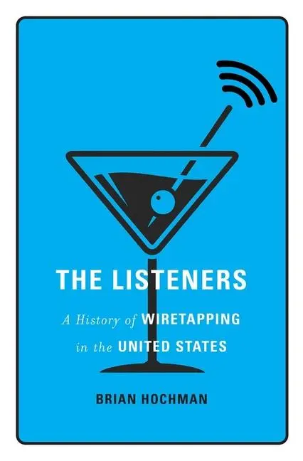 Cover: 9780674249288 | The Listeners | A History of Wiretapping in the United States | Buch