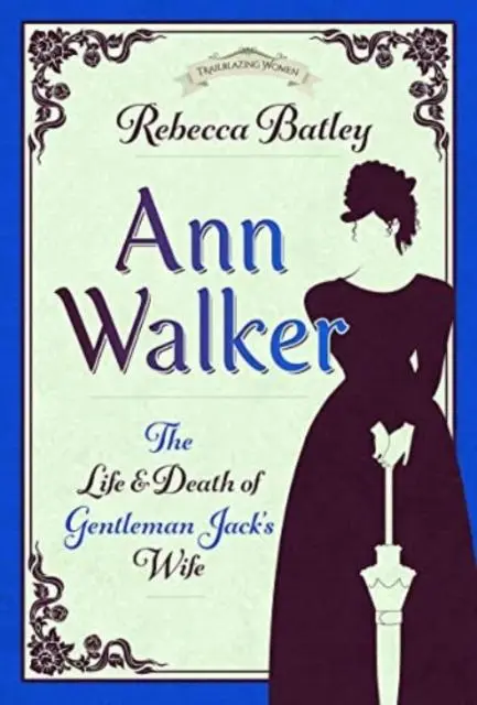 Cover: 9781399099288 | Ann Walker | The Life and Death of Gentleman Jack's Wife | Batley