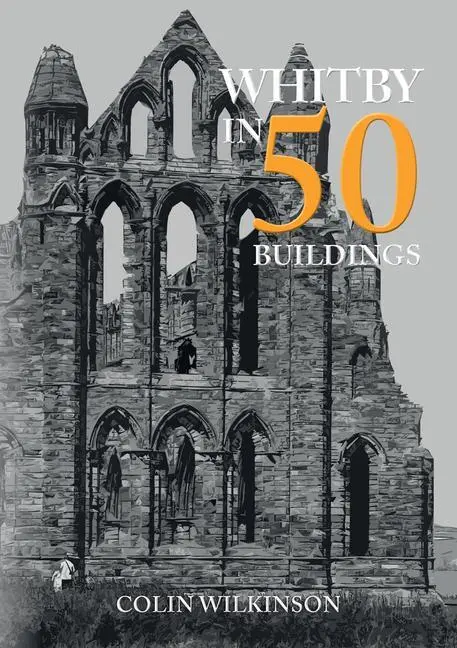 Cover: 9781445699288 | Whitby in 50 Buildings | Colin Wilkinson | Taschenbuch | Englisch