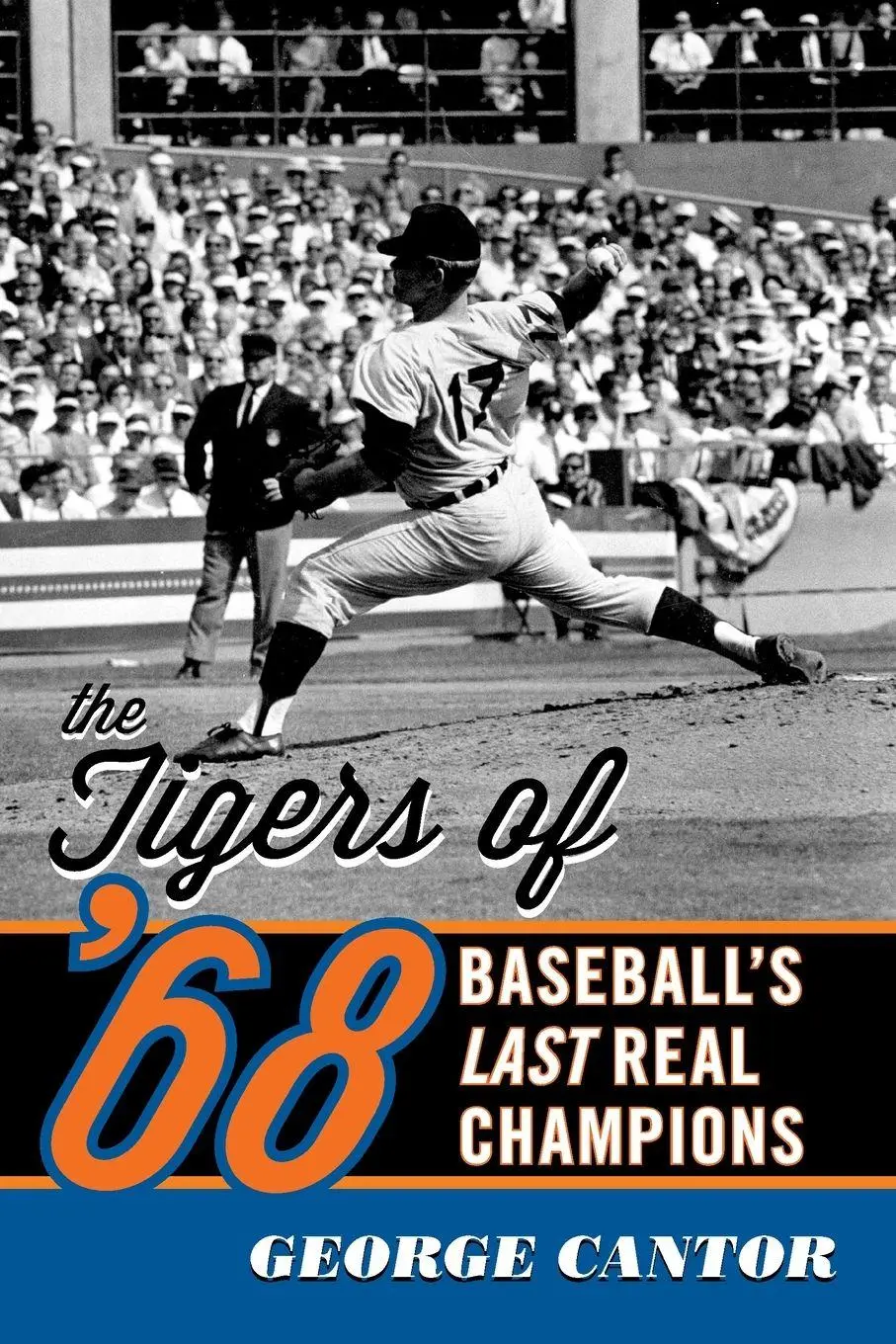 Cover: 9781589799288 | The Tigers of '68 | Baseball's Last Real Champions | George Cantor