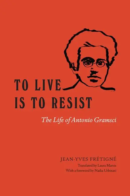 Cover: 9780226829388 | To Live Is to Resist | The Life of Antonio Gramsci | Fretigne | Buch
