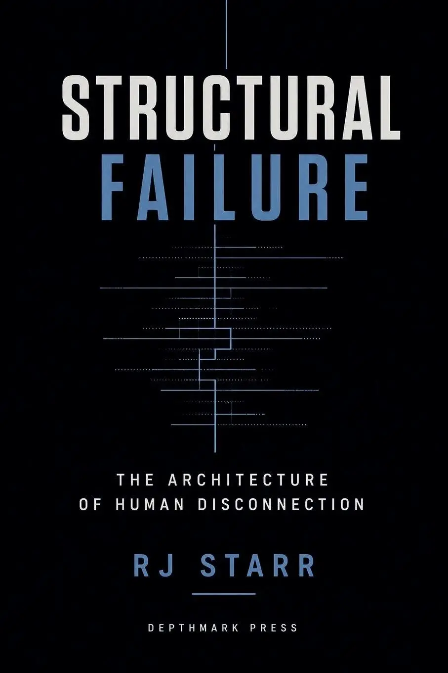 Cover: 9798999629388 | STRUCTURAL FAILURE | The Architecture of Human Disconnection | Starr
