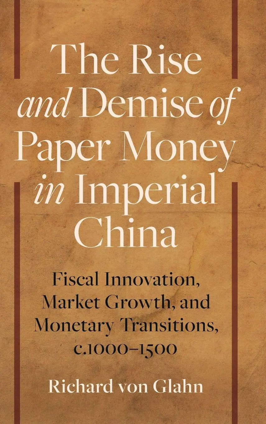 The Rise and Demise of Paper Money in Imperial China