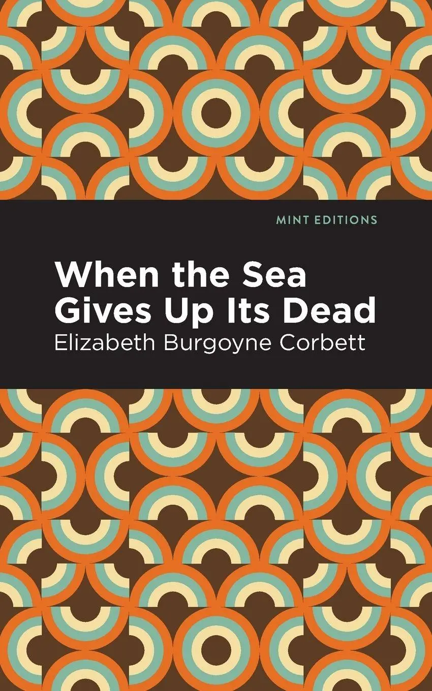 Cover: 9781513299488 | When the Sea Gives Up Its Dead | A Thrilling Detective Story | Corbett