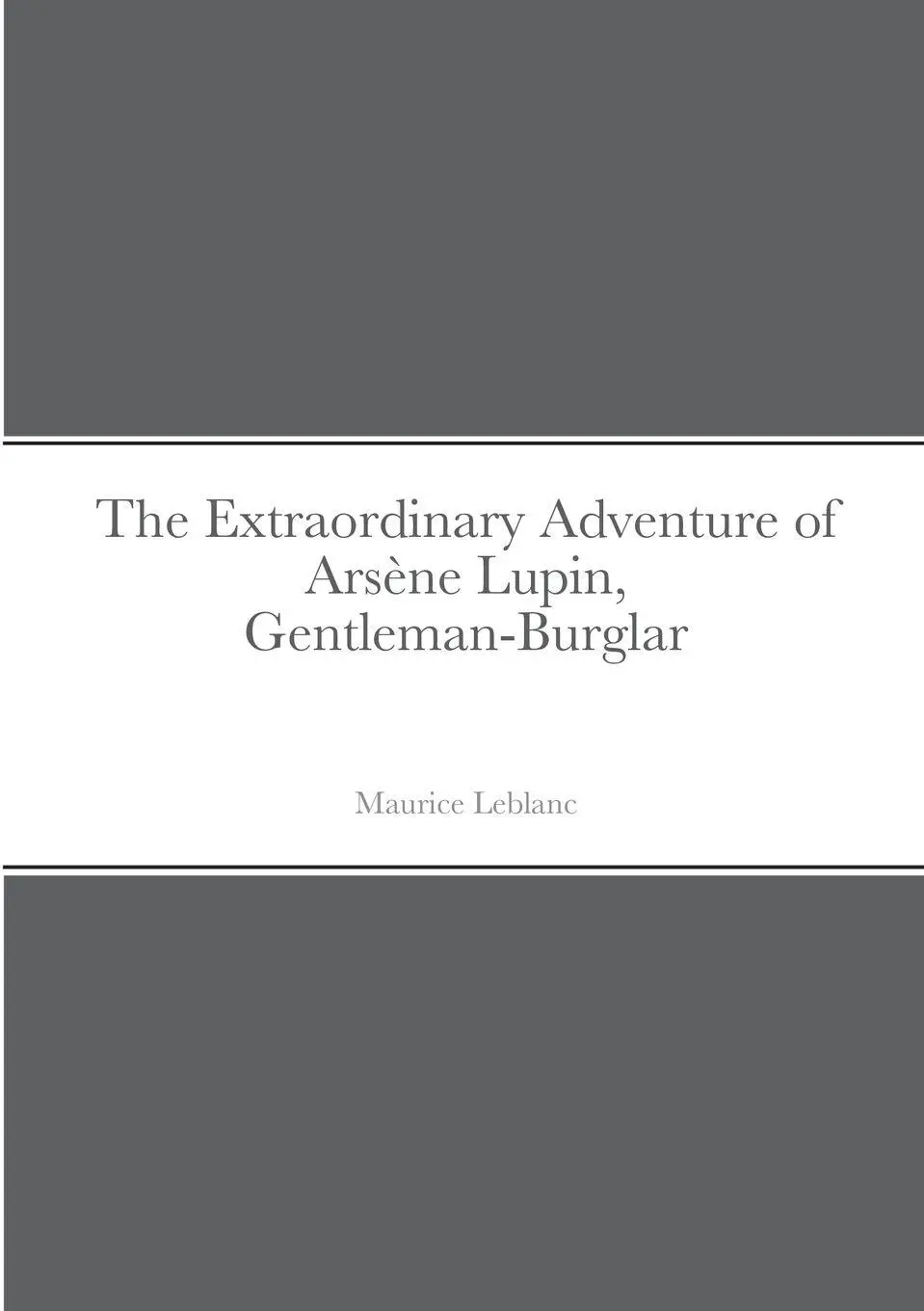 Cover: 9781716179488 | The Extraordinary Adventure of Arsène Lupin, Gentleman-Burglar | Buch