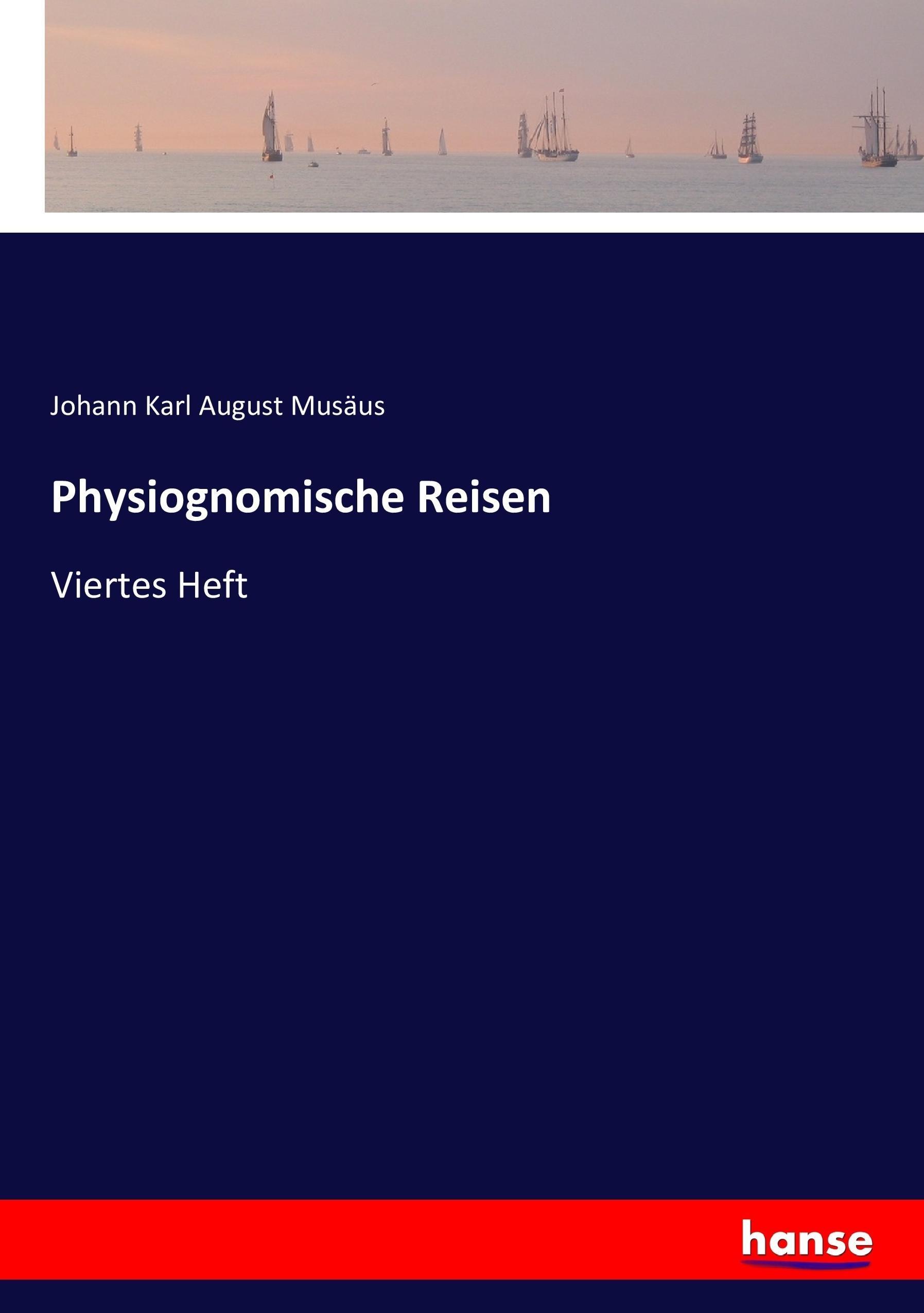 Physiognomische Reisen | Viertes Heft | Johann Karl August Musäus | Taschenbuch | Paperback | 324 S. | Deutsch | 2017 | hansebooks | EAN 9783744699488 - Musäus, Johann Karl August