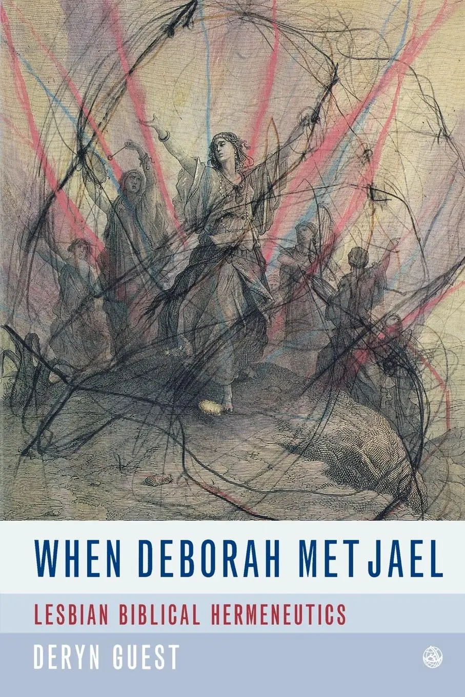 Cover: 9780334029588 | When Deborah Met Jael | Lesbian Feminist Hermeneutics | Deryn Guest