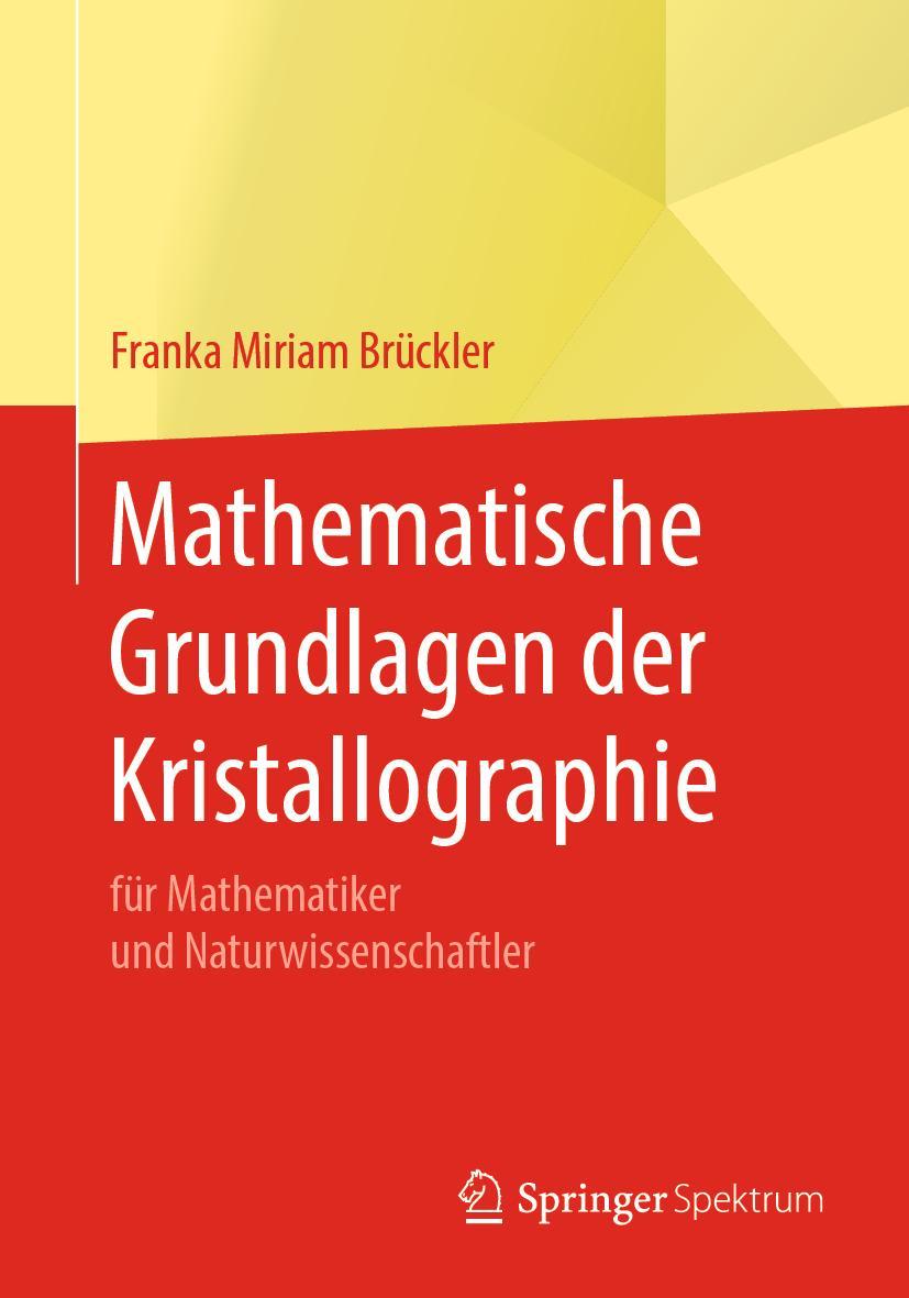 Cover: 9783662589588 | Mathematische Grundlagen der Kristallographie | Franka Miriam Brückler Cover: 9783662589588 | Mathematische Grundlagen der Kristallographie | Franka Miriam Brückler