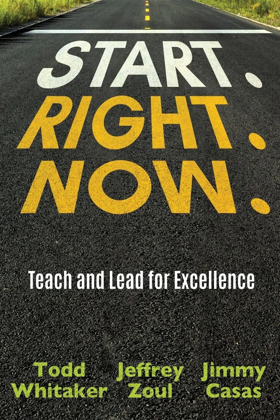 Cover: 9780996989688 | Start. Right. Now. | Todd Whitaker (u. a.) | Taschenbuch | Englisch