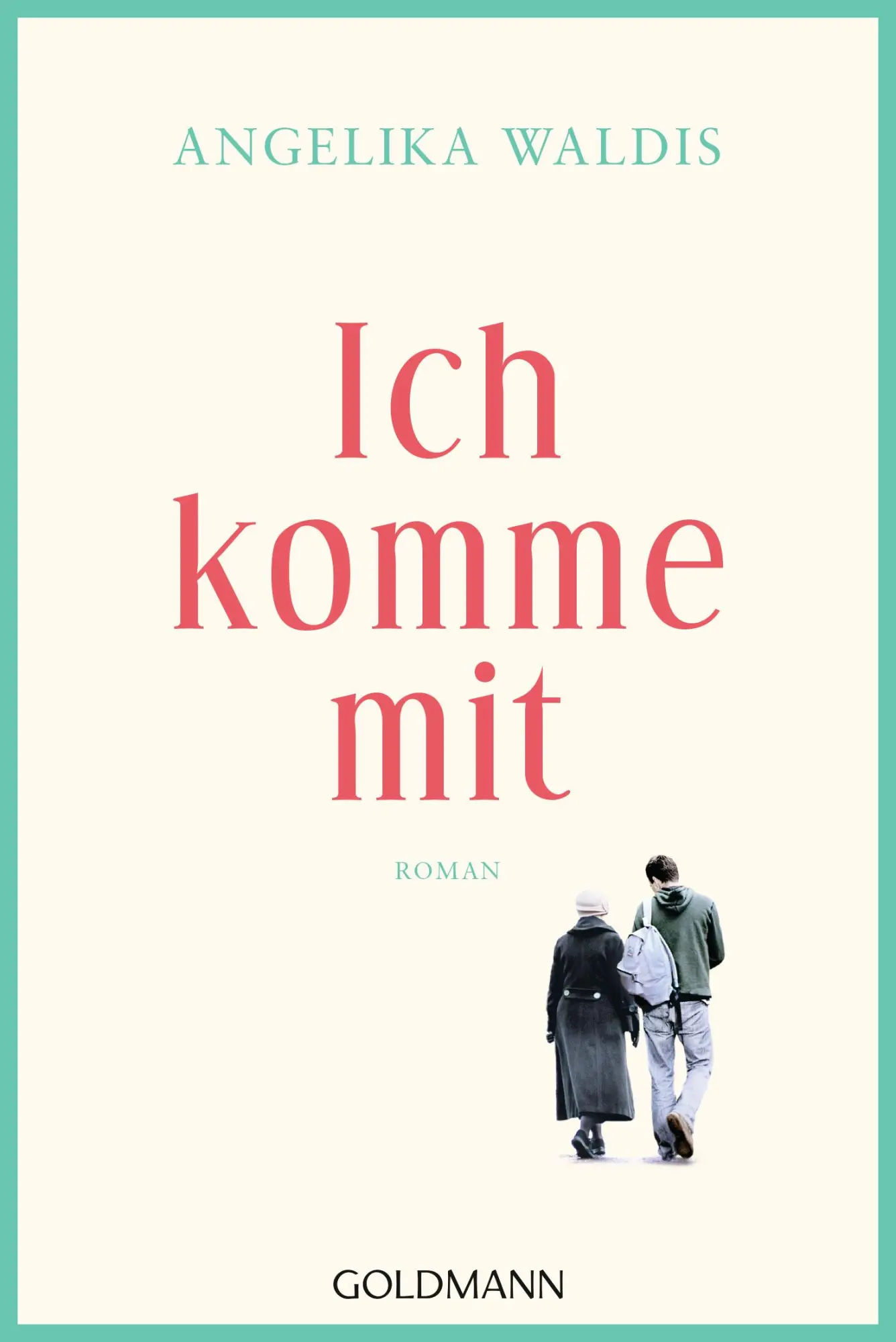 Cover: 9783442489688 | Ich komme mit | Roman | Angelika Waldis | Taschenbuch | 224 S. | 2019