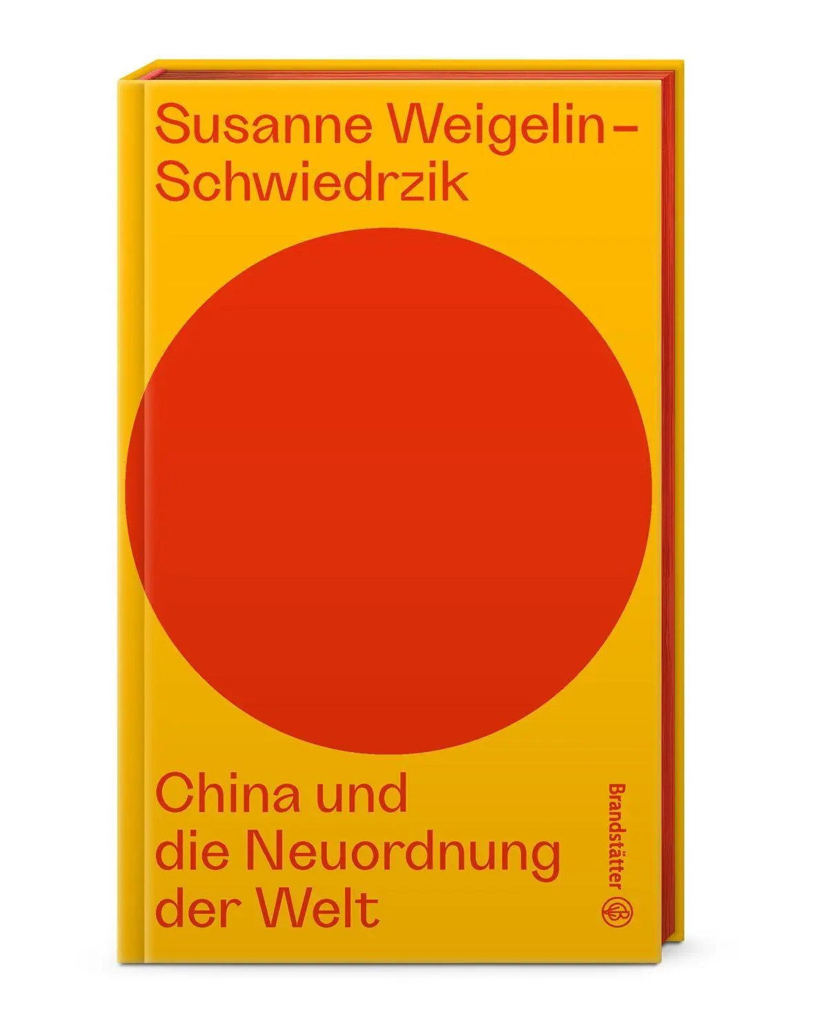 Cover: 9783710609688 | China und die Neuordnung der Welt | Susanne Weigelin-Schwiedrzik