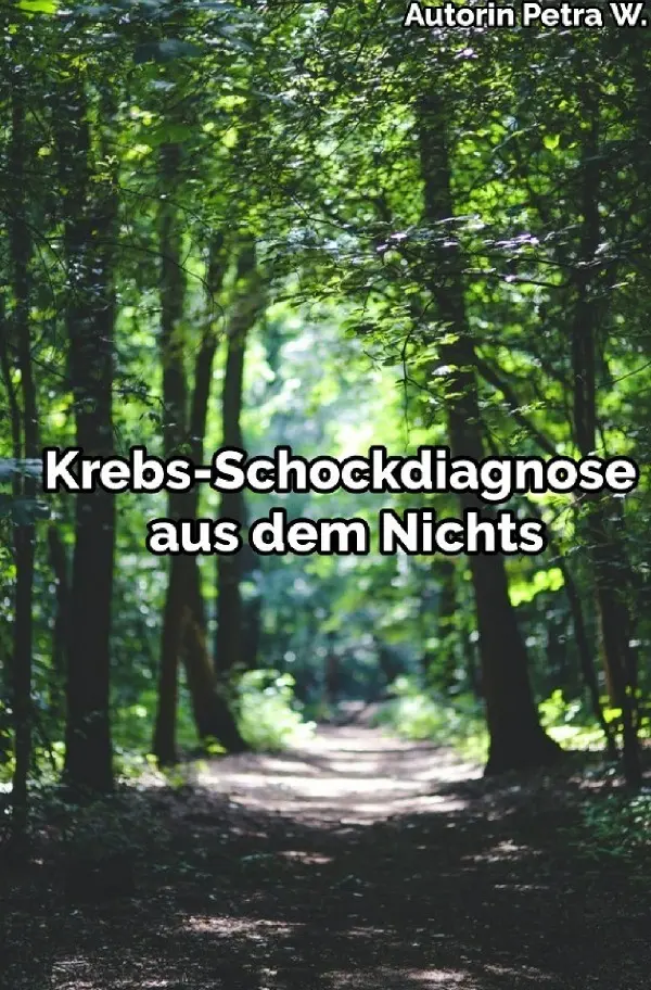 Cover: 9783754959688 | Krebs-Schockdiagnose aus dem Nichts | DE | Petra W. | Taschenbuch
