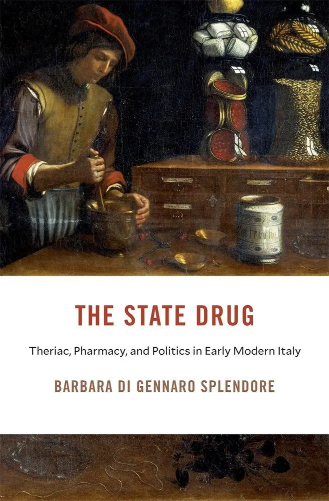 Cover: 9780674299788 | The State Drug | Theriac, Pharmacy, and Politics in Early Modern Italy