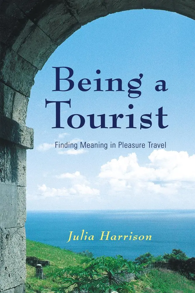 Cover: 9780774809788 | Being a Tourist | Finding Meaning in Pleasure Travel | Julia Harrison