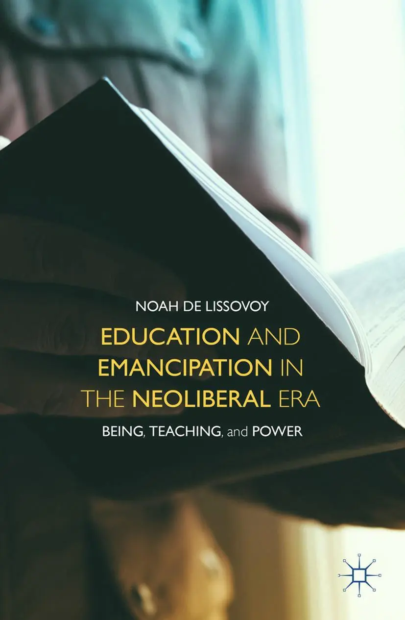 Cover: 9781349479788 | Education and Emancipation in the Neoliberal Era | Noah De Lissovoy