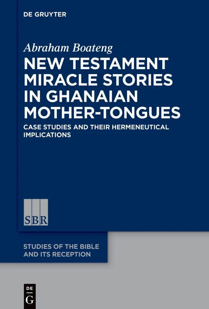 Cover: 9783111339788 | New Testament Miracle Stories in Ghanaian Mother-Tongues | Boateng
