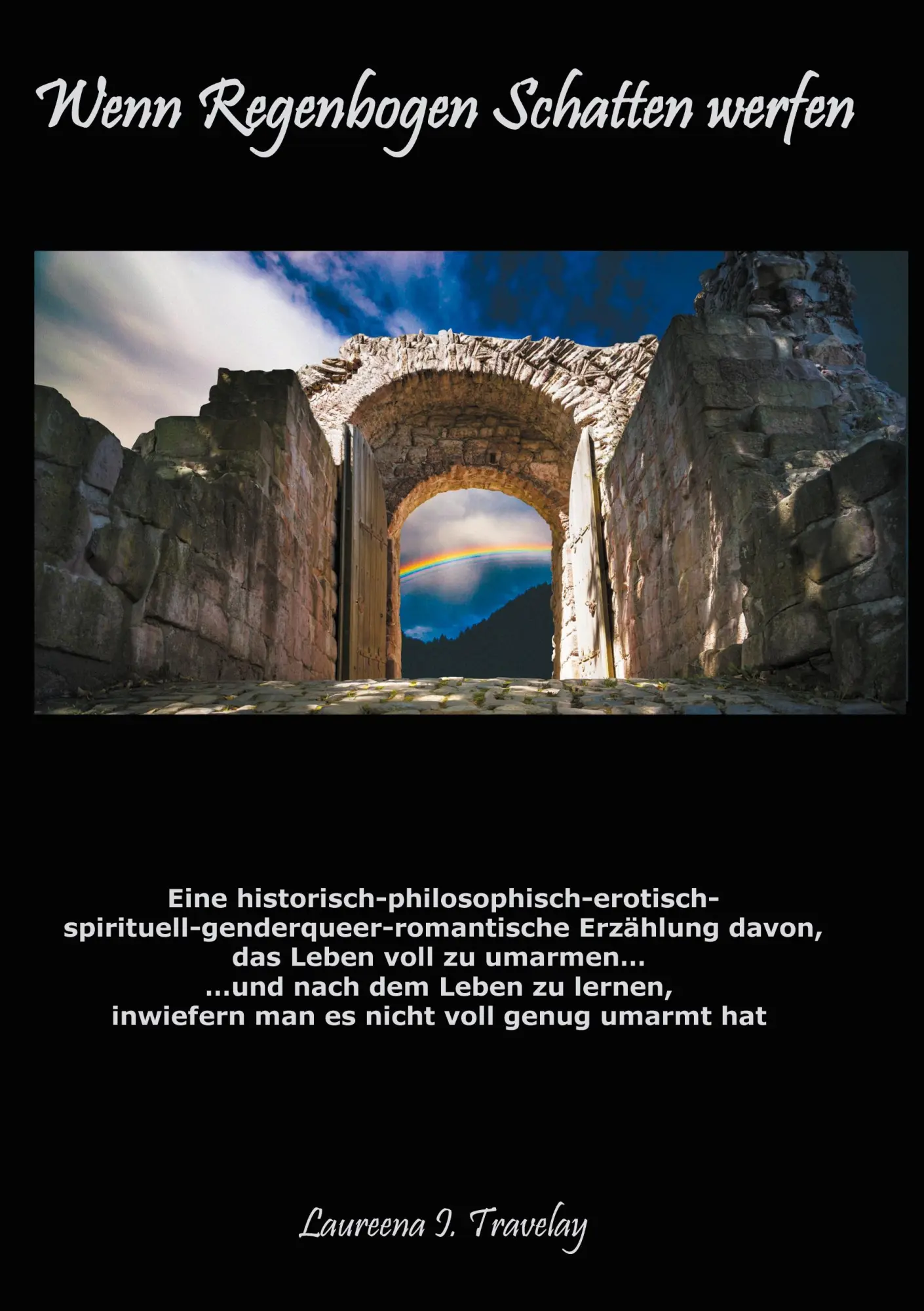 Cover: 9783752659788 | Wenn Regenbogen Schatten werfen | Laureena I. Travelay | Taschenbuch